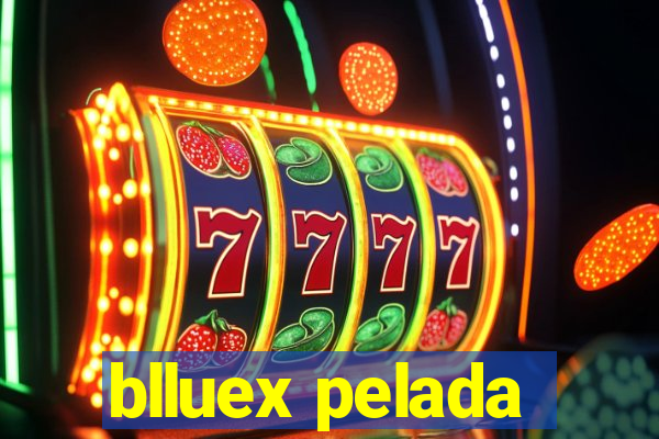 blluex pelada